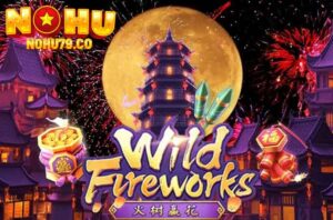 Wild Fireworks - Trò chơi nổ hũ rực rỡ và vui nhộn