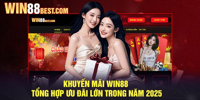 Khuyến mãi Win88 - Tổng hợp ưu đãi lớn trong năm 2025