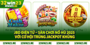 JBD Điện Tử – Sân Chơi Nổ Hũ 2025 Với Cơ Hội Trúng Jackpot Khủng
