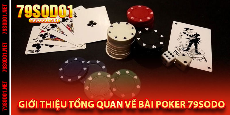 Giới Thiệu Tổng Quan Về Bài Poker 79Sodo
