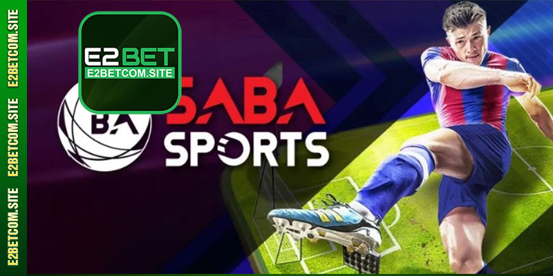 Giới thiệu về nhà phát hành Saba Thể Thao E2bet 