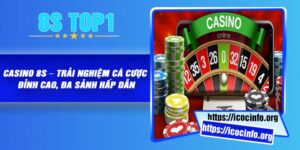 Casino 8S – Trải Nghiệm Cá Cược Đỉnh Cao, Đa Sảnh Hấp Dẫn