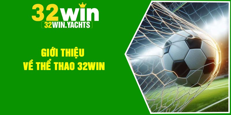 Giới thiệu về thể thao 32Win