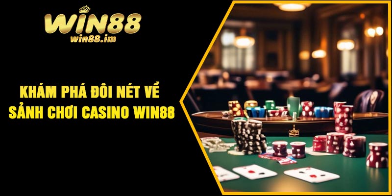 Khám phá đôi nét về sảnh chơi casino Win88
